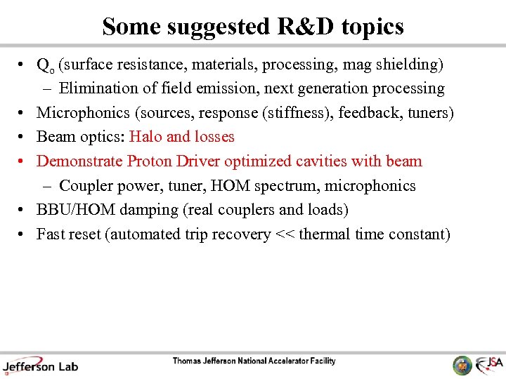 Some suggested R&D topics • Qo (surface resistance, materials, processing, mag shielding) – Elimination