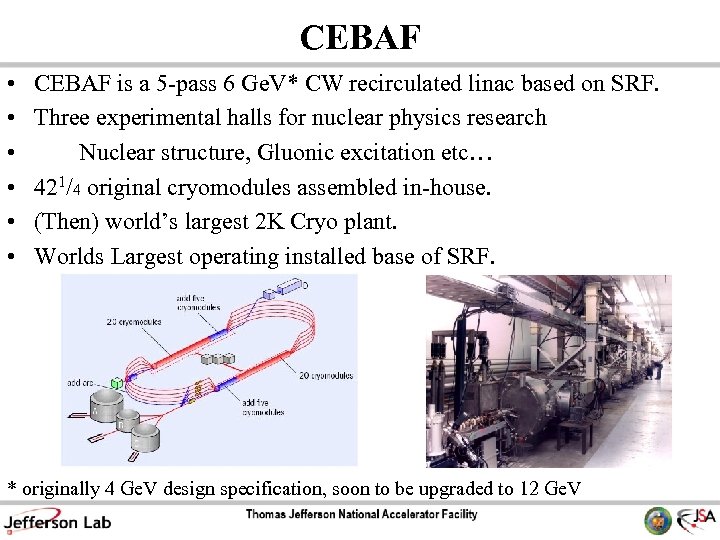 CEBAF • • • CEBAF is a 5 -pass 6 Ge. V* CW recirculated