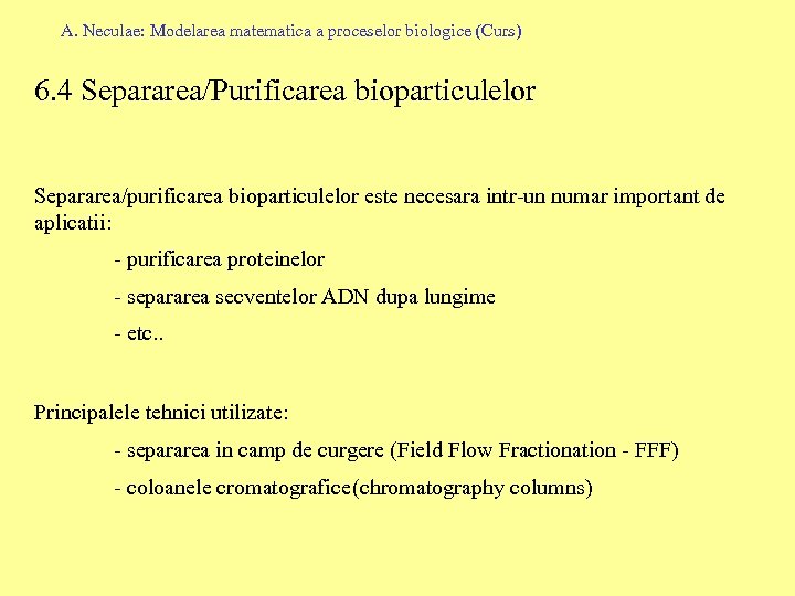 A. Neculae: Modelarea matematica a proceselor biologice (Curs) 6. 4 Separarea/Purificarea bioparticulelor Separarea/purificarea bioparticulelor