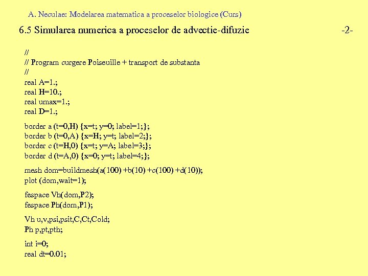 A. Neculae: Modelarea matematica a proceselor biologice (Curs) 6. 5 Simularea numerica a proceselor