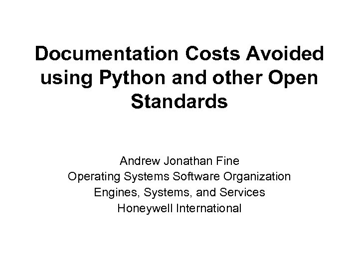 Documentation Costs Avoided using Python and other Open Standards Andrew Jonathan Fine Operating Systems