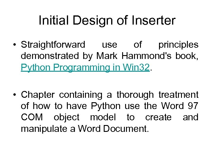 Initial Design of Inserter • Straightforward use of principles demonstrated by Mark Hammond's book,