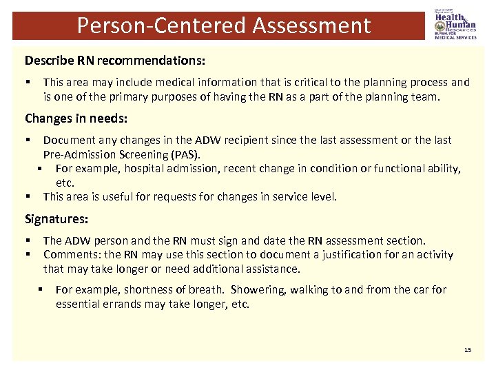 Person-Centered Assessment Describe RN recommendations: This area may include medical information that is critical