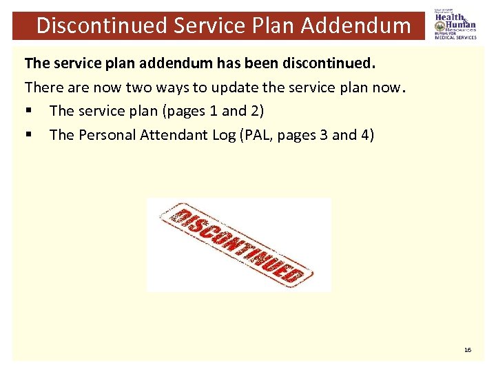 Discontinued Service Plan Addendum The service plan addendum has been discontinued. There are now