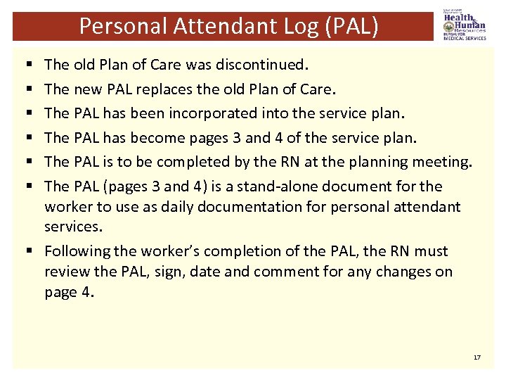 Personal Attendant Log (PAL) The old Plan of Care was discontinued. The new PAL