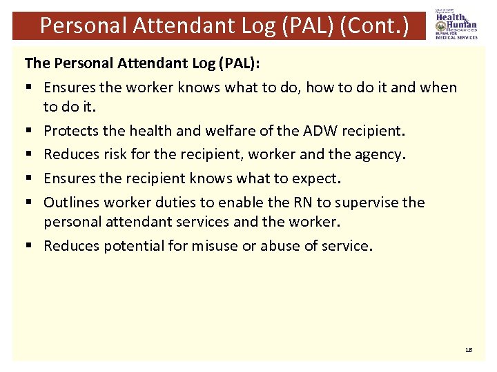 Personal Attendant Log (PAL) (Cont. ) The Personal Attendant Log (PAL): § Ensures the