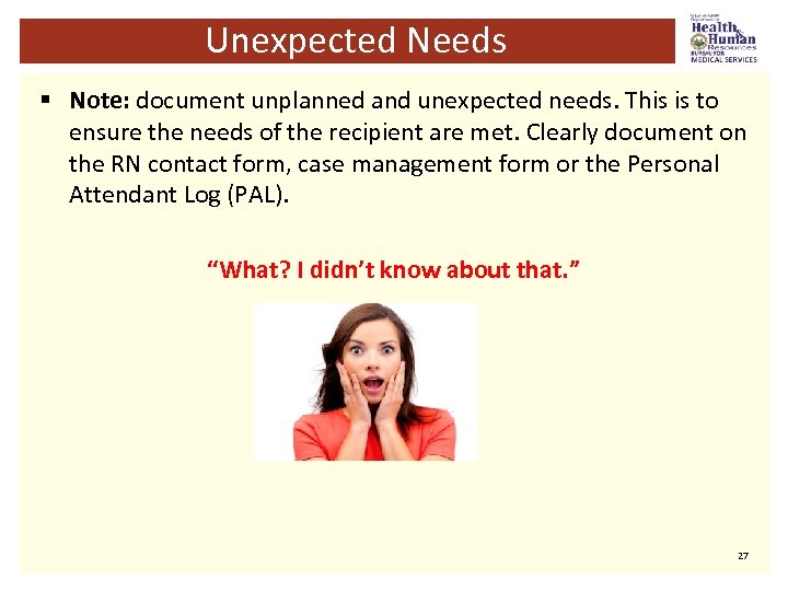 Unexpected Needs § Note: document unplanned and unexpected needs. This is to ensure the