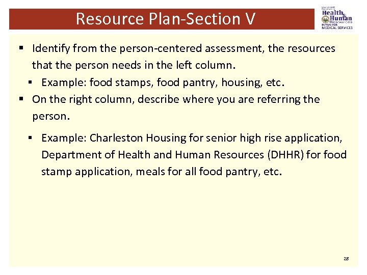 Resource Plan-Section V § Identify from the person-centered assessment, the resources that the person