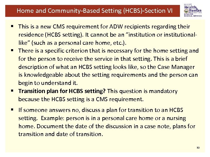 Home and Community-Based Setting (HCBS)-Section VI § This is a new CMS requirement for