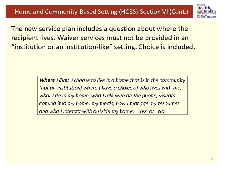 Home and Community-Based Setting (HCBS)-Section VI (Cont. ) The new service plan includes a