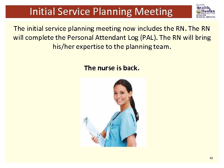 Initial Service Planning Meeting The initial service planning meeting now includes the RN. The