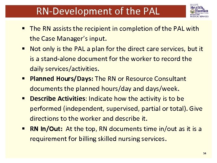 RN-Development of the PAL § The RN assists the recipient in completion of the