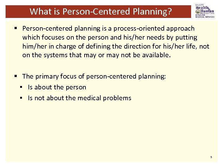 What is Person-Centered Planning? § Person-centered planning is a process-oriented approach which focuses on