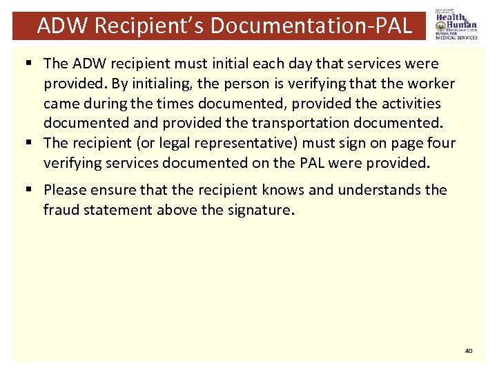 ADW Recipient’s Documentation-PAL § The ADW recipient must initial each day that services were