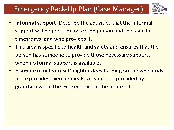 Emergency Back-Up Plan (Case Manager) § Informal support: Describe the activities that the informal