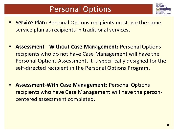 Personal Options § Service Plan: Personal Options recipients must use the same service plan