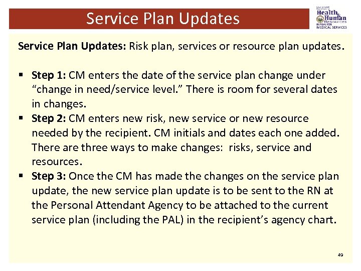 Service Plan Updates: Risk plan, services or resource plan updates. § Step 1: CM