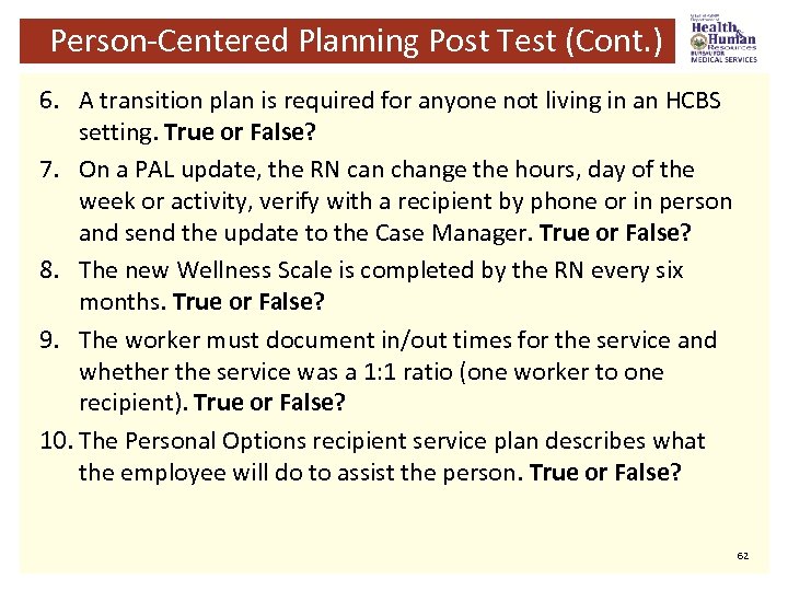 Person-Centered Planning Post Test (Cont. ) 6. A transition plan is required for anyone