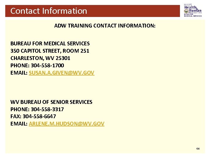 Contact Information ADW TRAINING CONTACT INFORMATION: BUREAU FOR MEDICAL SERVICES 350 CAPITOL STREET, ROOM