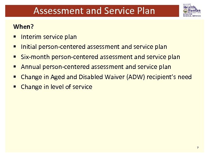 Assessment and Service Plan When? § Interim service plan § Initial person-centered assessment and