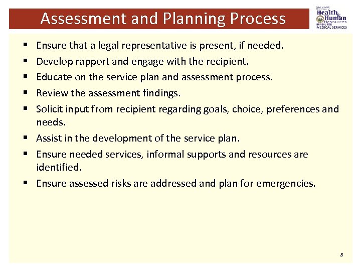 Assessment and Planning Process Ensure that a legal representative is present, if needed. Develop