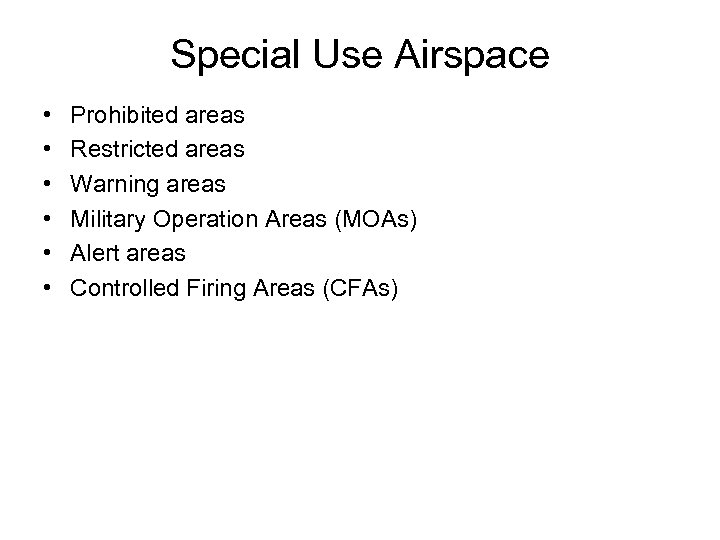 Special Use Airspace • • • Prohibited areas Restricted areas Warning areas Military Operation