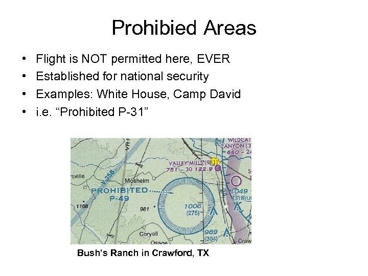 Prohibied Areas • • Flight is NOT permitted here, EVER Established for national security