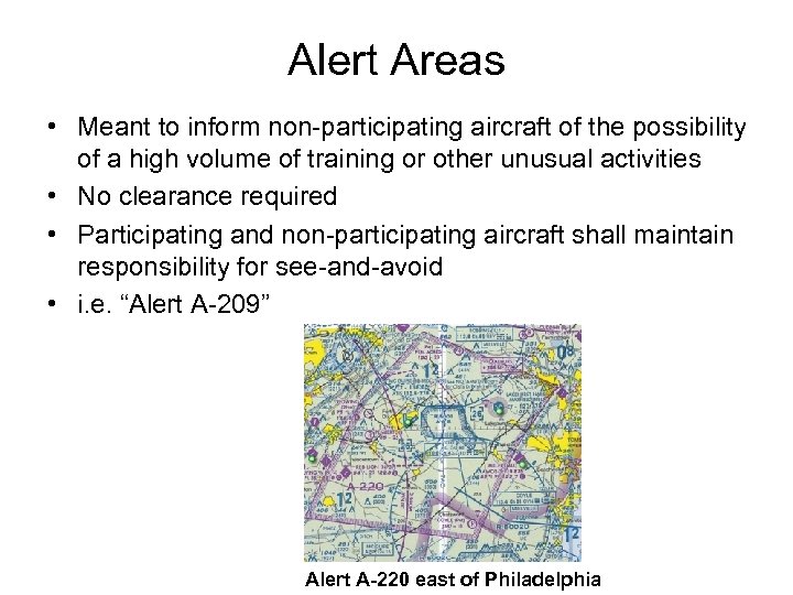 Alert Areas • Meant to inform non-participating aircraft of the possibility of a high