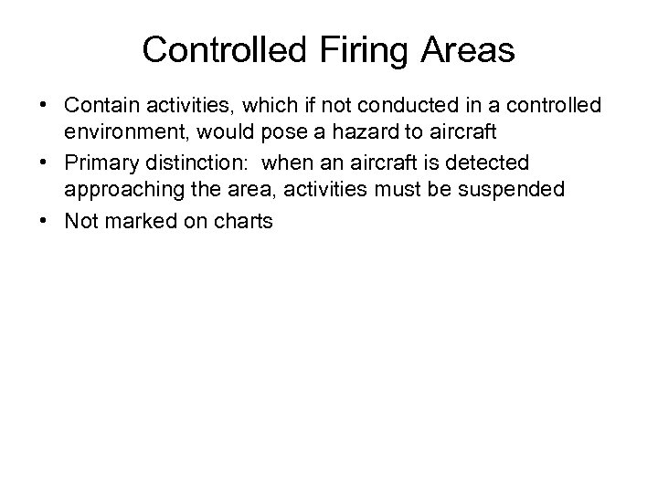 Controlled Firing Areas • Contain activities, which if not conducted in a controlled environment,