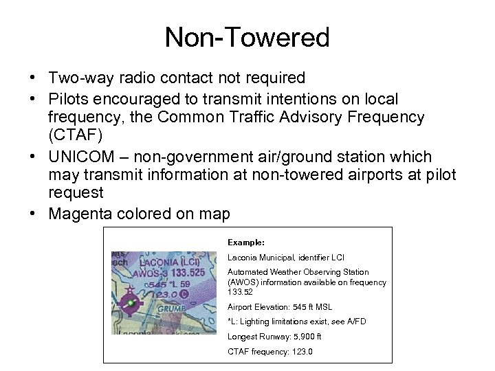 Non-Towered • Two-way radio contact not required • Pilots encouraged to transmit intentions on