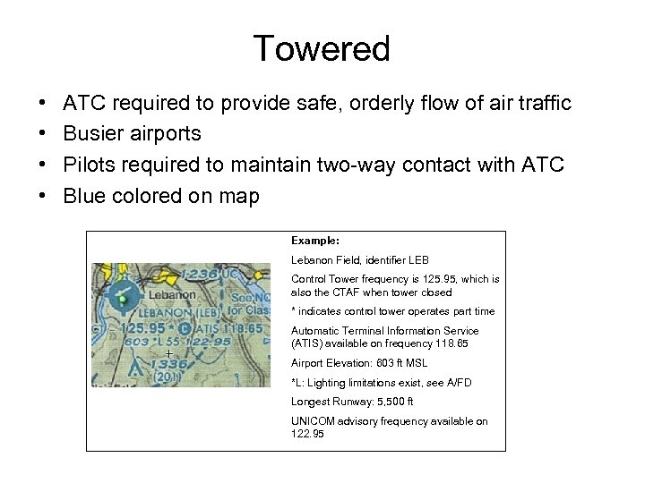 Towered • • ATC required to provide safe, orderly flow of air traffic Busier