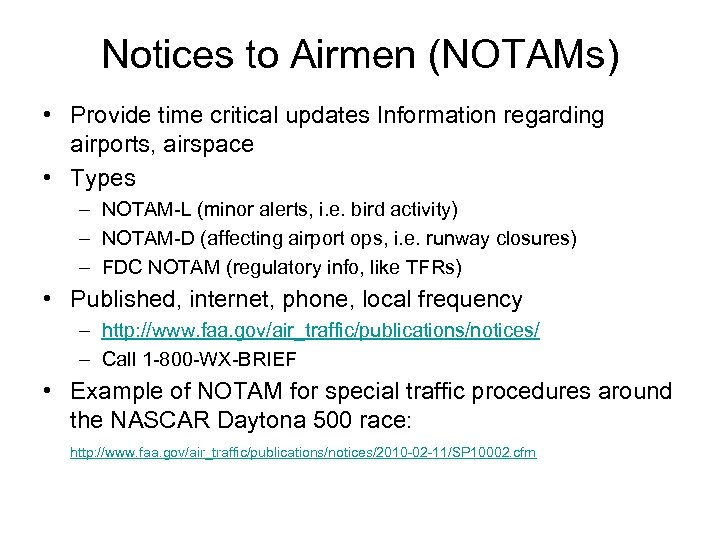 Notices to Airmen (NOTAMs) • Provide time critical updates Information regarding airports, airspace •