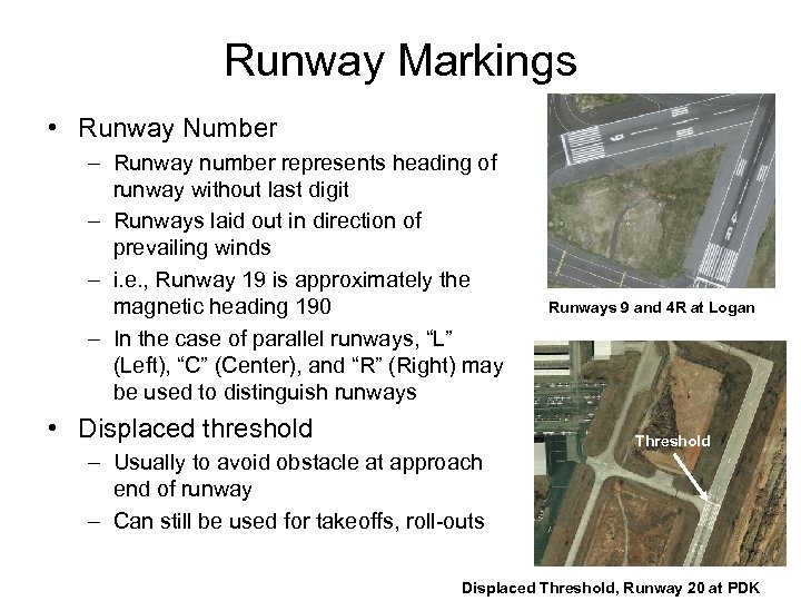 Runway Markings • Runway Number – Runway number represents heading of runway without last