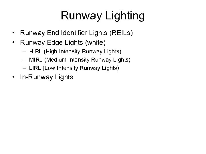 Runway Lighting • Runway End Identifier Lights (REILs) • Runway Edge Lights (white) –