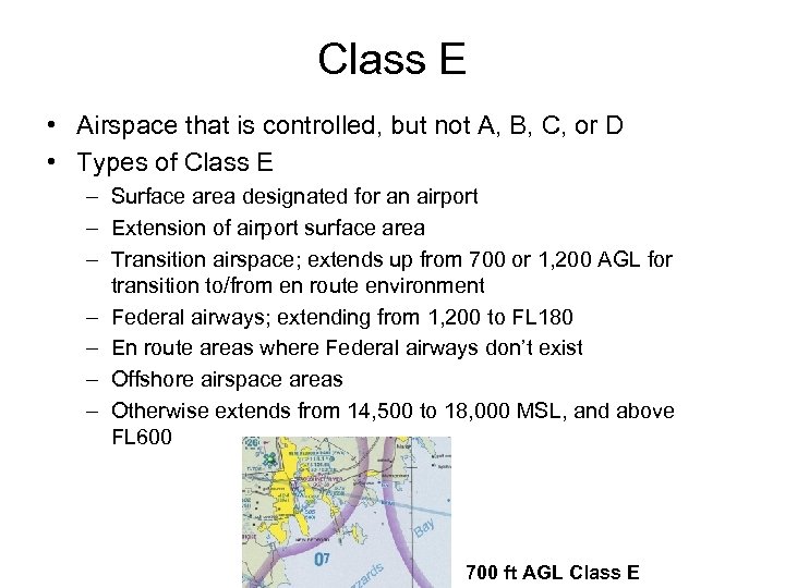 Class E • Airspace that is controlled, but not A, B, C, or D