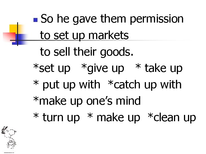 So he gave them permission to set up markets to sell their goods. *set