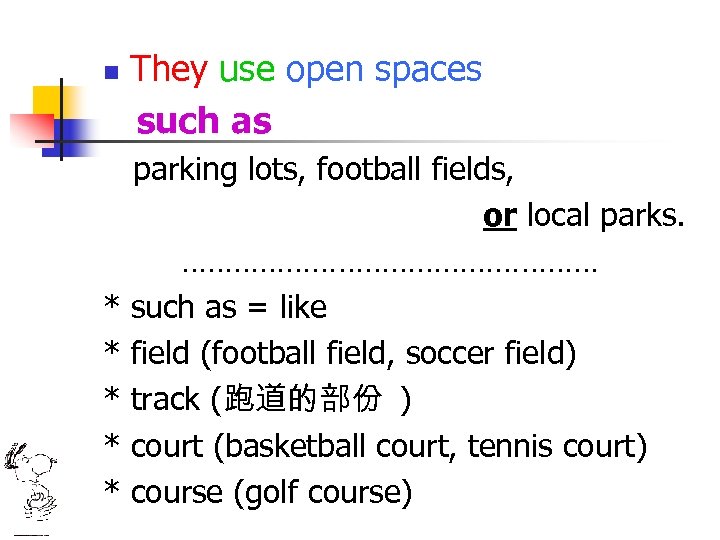 n * * * They use open spaces such as parking lots, football fields,