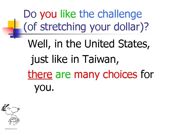 Do you like the challenge (of stretching your dollar)? Well, in the United States,