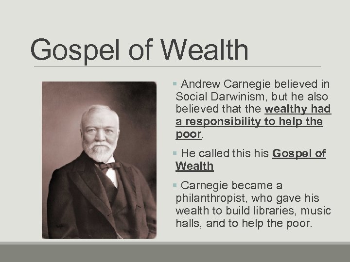 Gospel of Wealth § Andrew Carnegie believed in Social Darwinism, but he also believed