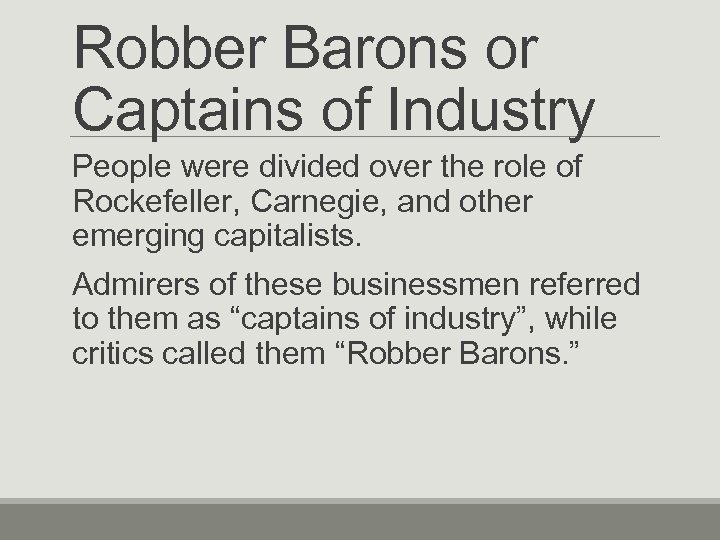 Robber Barons or Captains of Industry People were divided over the role of Rockefeller,