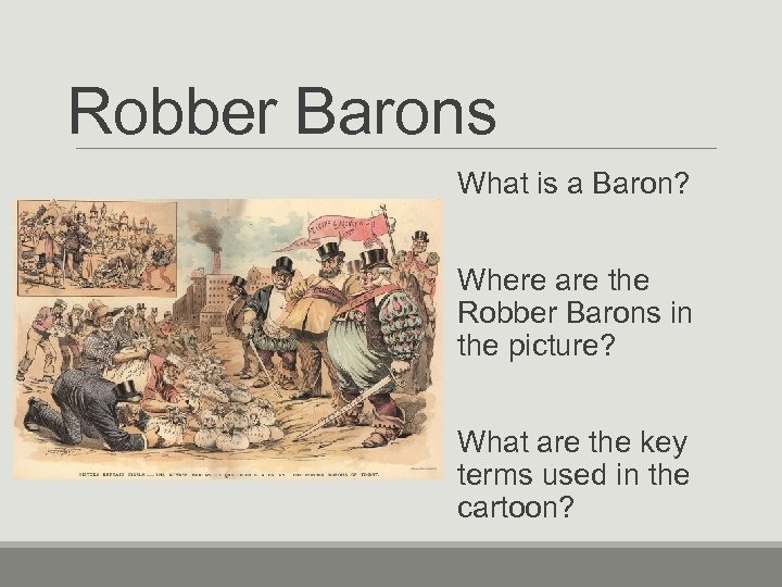 Robber Barons What is a Baron? Where are the Robber Barons in the picture?