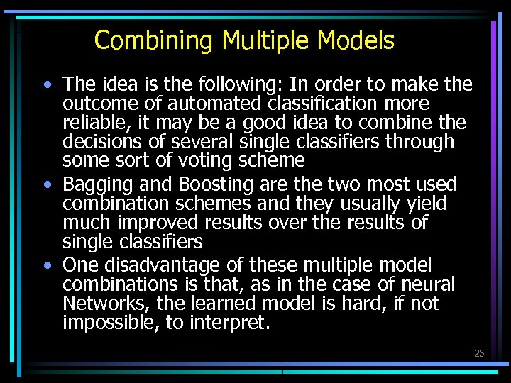 Combining Multiple Models • The idea is the following: In order to make the