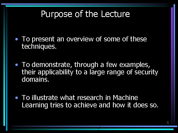Purpose of the Lecture • To present an overview of some of these techniques.