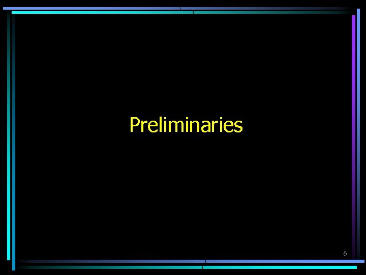 Preliminaries 6 