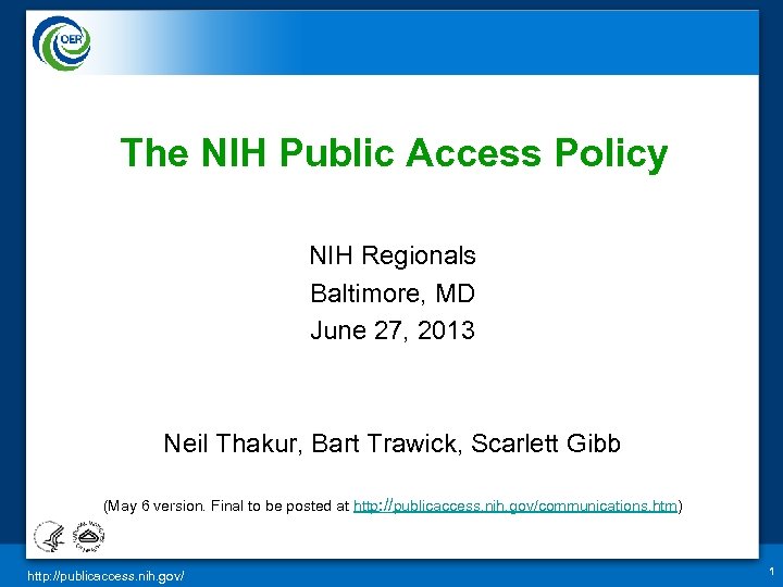 The NIH Public Access Policy NIH Regionals Baltimore, MD June 27, 2013 Neil Thakur,