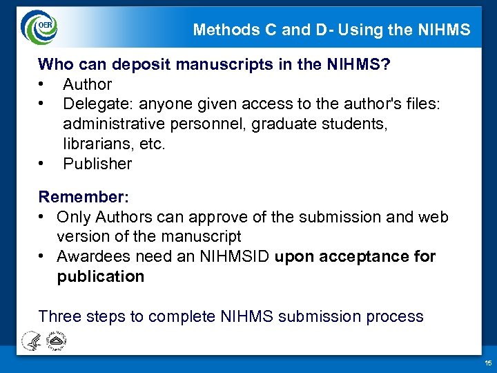 Methods C and D- Using the NIHMS Who can deposit manuscripts in the NIHMS?