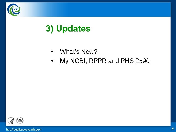 3) Updates • • http: //publicaccess. nih. gov/ What’s New? My NCBI, RPPR and