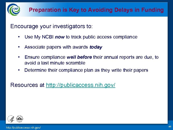 Preparation is Key to Avoiding Delays in Funding Encourage your investigators to: • Use