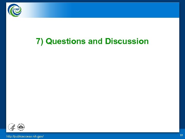 7) Questions and Discussion http: //publicaccess. nih. gov/ 51 