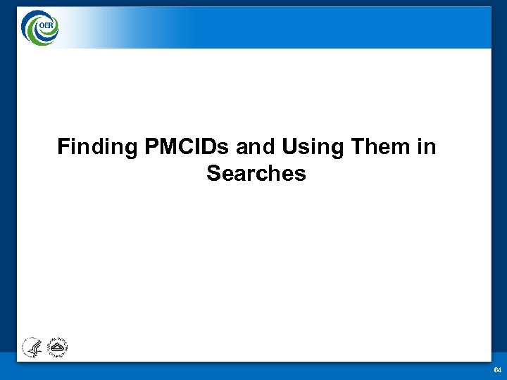 Finding PMCIDs and Using Them in Searches 64 